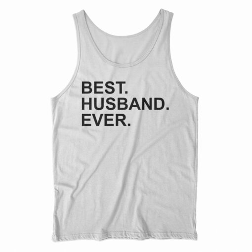 Best Husband Ever Quote Tank Top