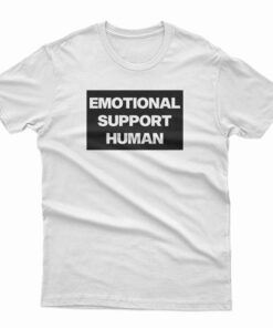 Emotional Support Human T-Shirt
