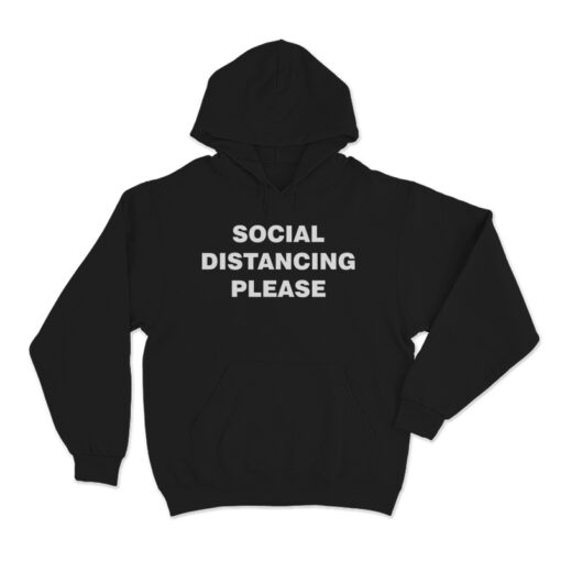 Social Distancing Please Hoodie