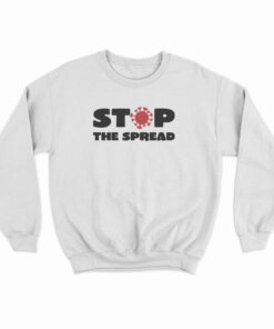 Stop The Spread Sweatshirt