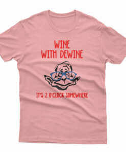 Wine With Dewine Gift T-Shirt