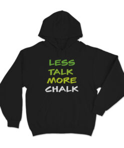 Less Talk More Chalk Hoodie