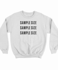 Sample Size Sweatshirt