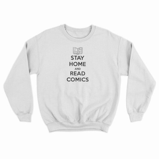 Stay Home and Read Comics Sweatshirt