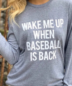 Wake Me Up When Baseball Is Back Sweatshirt