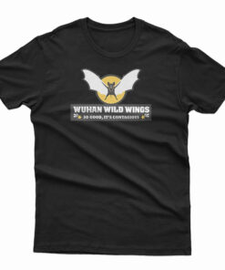 Wuhan Wild Wings So Good It's Contagious T-Shirt
