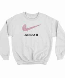 Just Lick It Nike Parody Sweatshirt