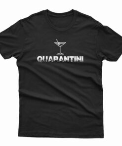 Quarantini Quarantine Martini T-Shirt