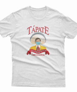 Tapate La Pinche Boca T-Shirt