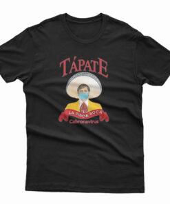 Tapate La Pinche Boca T-Shirt