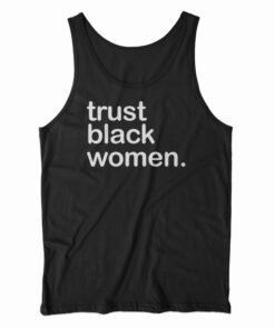 Trust Black Women Tank Top