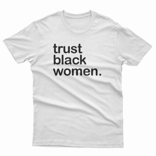 Trust Black Women T-Shirt