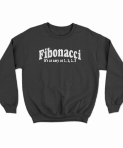 Fibonacci It's As Easy As 1, 1, 2, 3 Sweatshirt