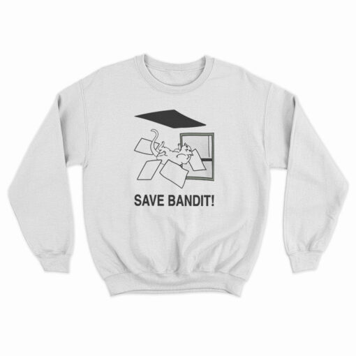 Save Bandit Funny Sweatshirt