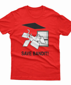 Save Bandit Funny T-Shirt