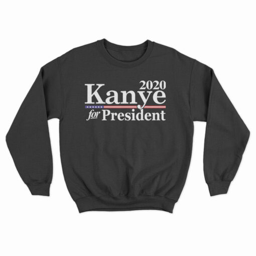 Kanye For President 2020 Sweatshirt