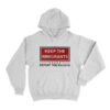 Keep The Immigrants Deport The Racists Hoodie