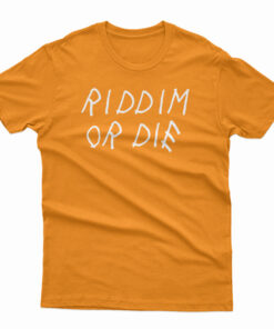 Riddim Or Die T-Shirt
