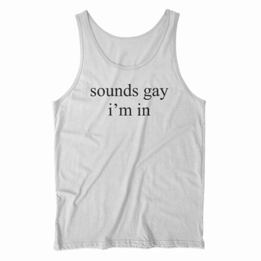 Sounds I'm Gay In Tank Top
