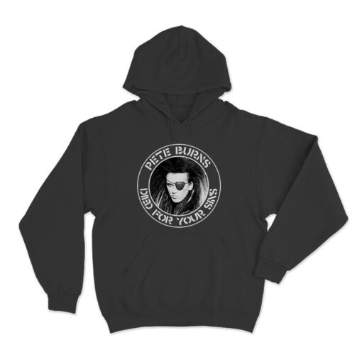 Died For Your Sins Pete Burns Hoodie