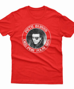 Died For Your Sins Pete Burns T-Shirt