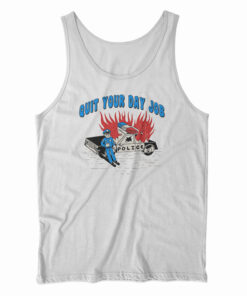 Quit Your Day Job Tank Top