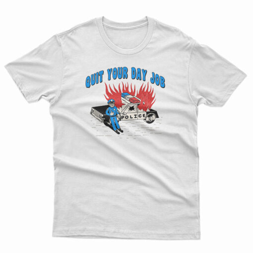 Quit Your Day Job T-Shirt