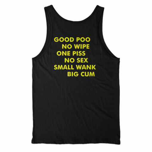 Good Poo No Wipe One Piss No Sex Small Wank Big Cum Tank Top