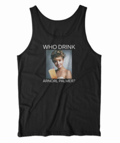 Who Drink Arnorl Palmer White Tank Top