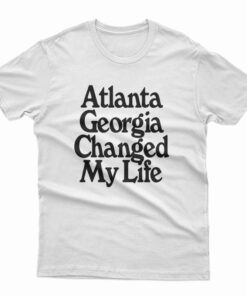 Atlanta Georgia Changed My Life T-Shirt