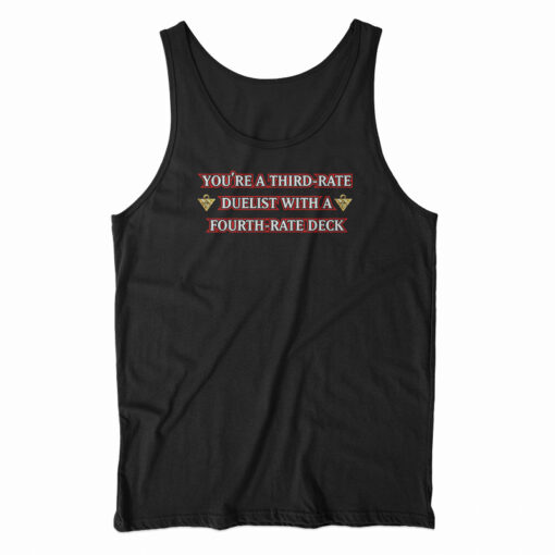You're A Third-Rate Duelist With A Fourth-Rate Deck Fix Tank Top