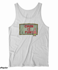 Patrick Star Chum Is Fum Tank Top