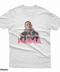 Rio Good Girls How You Feeling Mama T-Shirt