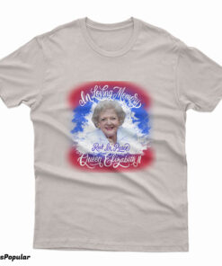 In Loving Memory Rest In Peace Queen Betty T-Shirt