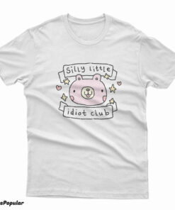 Silly Little Idiot Club T-Shirt