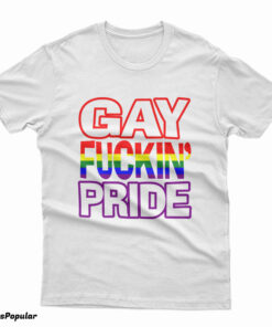 Gay Fuckin’s Pride If You’re Not Gay Friendly Take Your Bitch T-Shirt