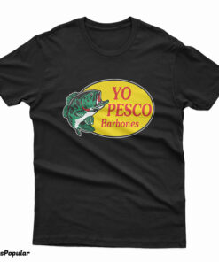Ambriz Rodriguez Yo Pesco Barbones T-Shirt