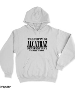 Property Of Alcatraz Penitentiary Unlisted Number Hoodie