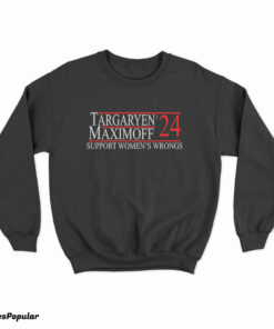 Targaryen’24 Maximoff Support Women’s Wrongs Sweatshirt