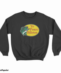 Yo Pesco Billetes Bass Pro Shops Logo Sweatshirt