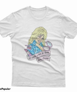 Dolly Parton It Costs Lot To Look This Cheap T-Shirt
