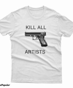 Kill All Artists T-Shirt