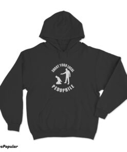 Shoot Your Local Pedophile Hoodie