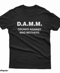 Slash D.A.M.M. Drunks Against Mad Mothers T-Shirt