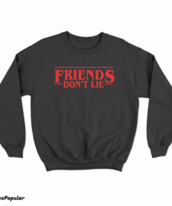 Stranger Things Friends Don't Lie Sweatshirt