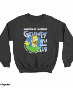 The Simpson Honorary Member Grumpy Old Man Club Telling It Like It Is Sweatshirt