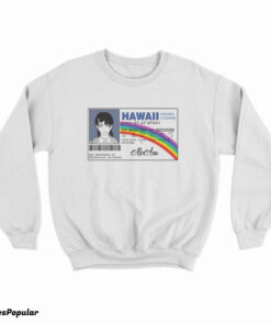 Asa Mitaka Hawaii Driver License Sweatshirt