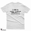 I Am A Slut Taylor's Version T-Shirt
