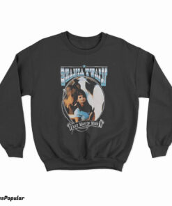 Shania Twain Any Man Of Mine Sweatshirt