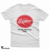 Enjoy Cocaine It's The Real Things Coke T-Shirt